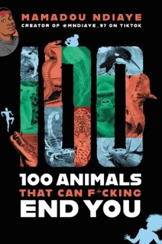 Cover of 100 Animals That Can F*cking End You