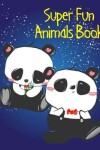 Book cover for Super Fun Animals Book