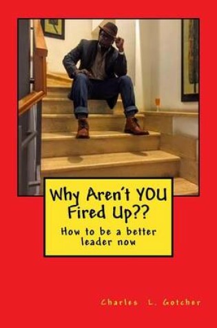 Cover of Why Aren't YOU Fired Up