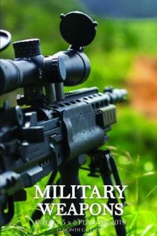 Cover of Military Weapons Weekly 5 X 8 Planner 2019