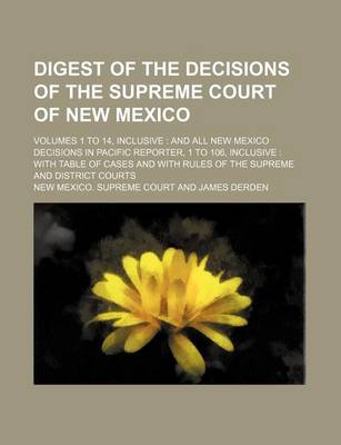 Book cover for Digest of the Decisions of the Supreme Court of New Mexico; Volumes 1 to 14, Inclusive