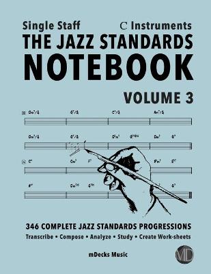 Book cover for The Jazz Standards Notebook Vol. 3 C Instruments - Single Staff