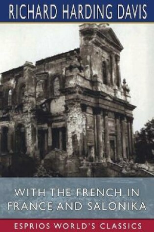 Cover of With the French in France and Salonika (Esprios Classics)