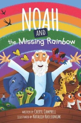 Cover of Noah and the missing Rainbow