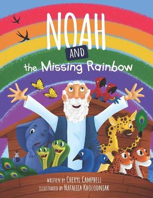 Book cover for Noah and the missing Rainbow