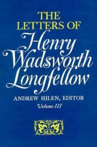 Cover of The Letters of Henry Wadsworth Longfellow, Volume I-II: 1814-1843