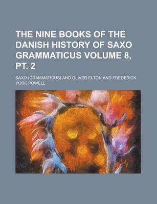 Book cover for The Nine Books of the Danish History of Saxo Grammaticus (Volume 8, PT. 2)