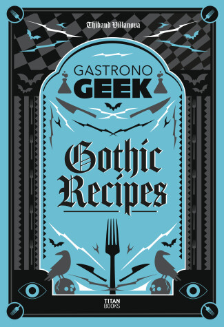 Book cover for Gastronogeek Gothic Recipes