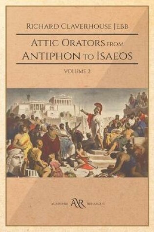 Cover of Attic Orators from Antiphon to Isaeos. Volume 2