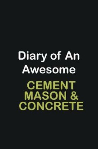 Cover of Diary of an awesome Cement Mason & Concrete Finisher