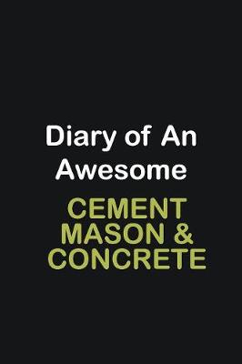 Book cover for Diary of an awesome Cement Mason & Concrete Finisher