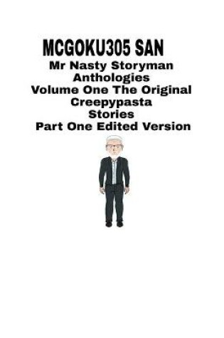 Cover of Mr Nasty Storyman Anthologies Volume One The Original Creepypasta Stories Part One Edited Version