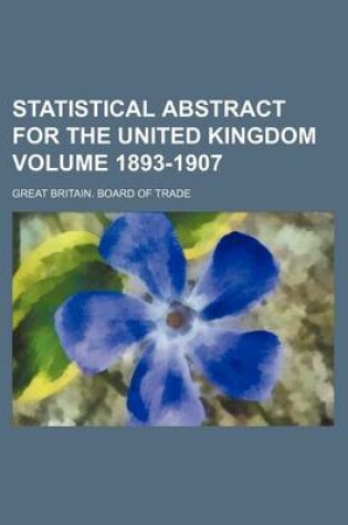 Cover of Statistical Abstract for the United Kingdom Volume 1893-1907