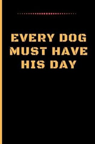 Cover of Every Dog Must Have His Day
