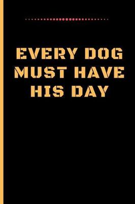 Book cover for Every Dog Must Have His Day