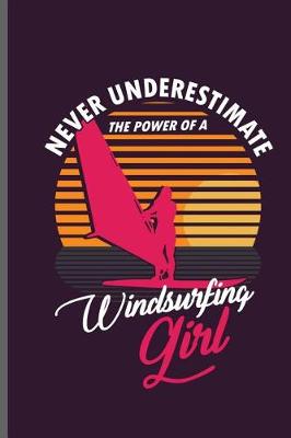 Book cover for Never Underestimate the power of a Windsurfing Girl