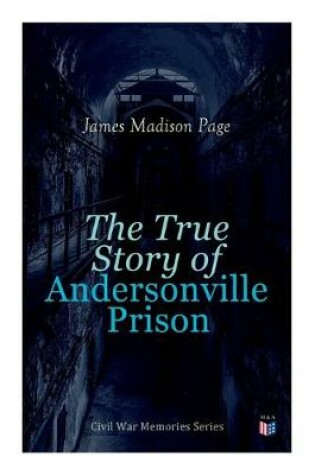 Cover of The True Story of Andersonville Prison