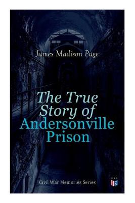 Book cover for The True Story of Andersonville Prison