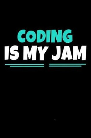 Cover of Coding Is My Jam