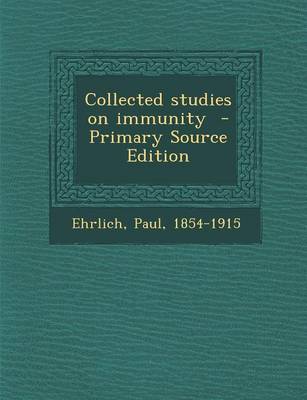 Book cover for Collected Studies on Immunity - Primary Source Edition