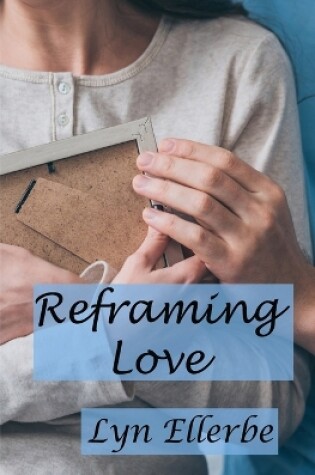 Cover of Reframing Love