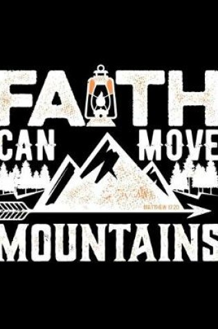 Cover of Faith Can Move Mountains, Matthew 17.20