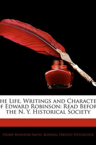 Cover of The Life, Writings and Character of Edward Robinson