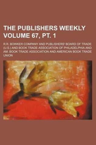 Cover of The Publishers Weekly Volume 67, PT. 1