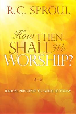Book cover for How Then Shall We Worship?