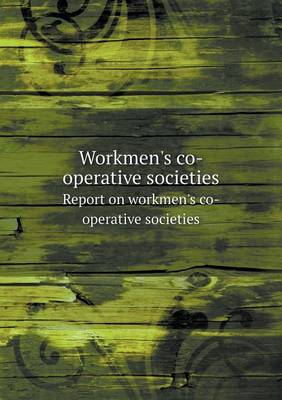 Book cover for Workmen's co-operative societies Report on workmen's co-operative societies