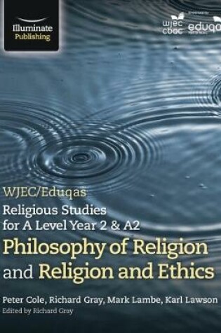 Cover of WJEC/Eduqas Religious Studies for A Level Year 2/A2: Philosophy of Religion and Religion & Ethics
