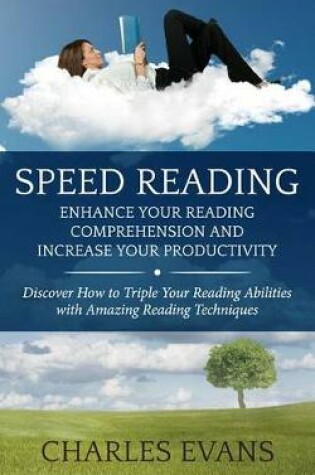 Cover of Speed Reading: Enhance Your Reading Comprehension and Increase Your Productivity