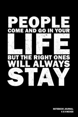 Book cover for People Come And Go In Your Life But The Right Ones Will Always Stay