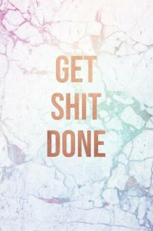 Cover of Get Shit Done