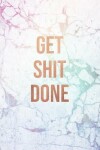 Book cover for Get Shit Done