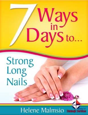 Book cover for 7 Ways In 7 Days to Long, Strong Nails