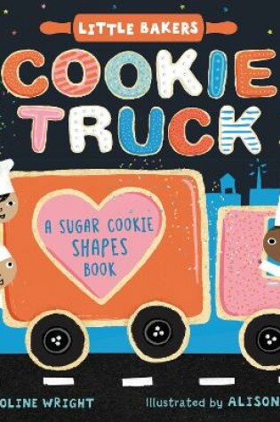 Cover of Cookie Truck: A Sugar Cookie Shapes Book