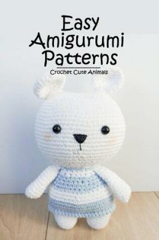 Cover of Easy Amigurumi Patterns