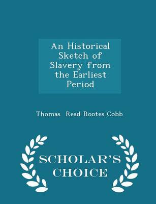 Book cover for An Historical Sketch of Slavery from the Earliest Period - Scholar's Choice Edition