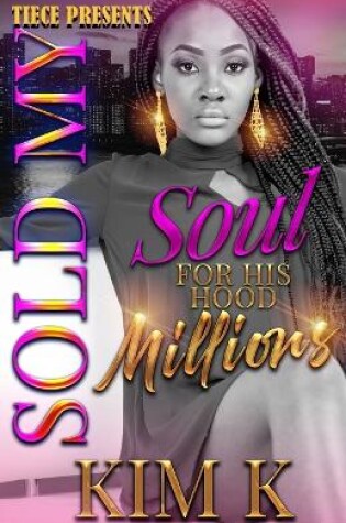 Cover of Sold My Soul For HIs Hood Millions