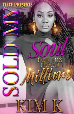 Book cover for Sold My Soul For HIs Hood Millions