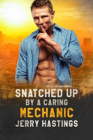 Cover of Snatched Up by a Caring Mechanic