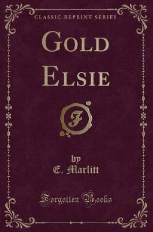 Cover of Gold Elsie (Classic Reprint)