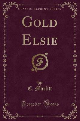 Book cover for Gold Elsie (Classic Reprint)