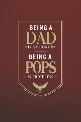 Book cover for Being A Dad Is An Honor Being A Pops Is Priceless