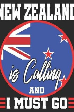 Cover of New Zealand Is Calling & I Must Go