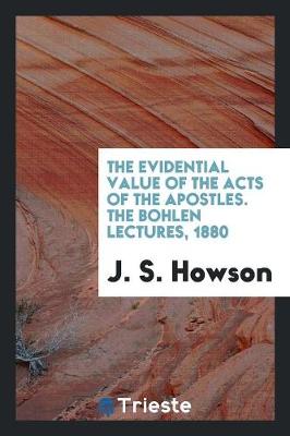 Book cover for The Evidential Value of the Acts of the Apostles. the Bohlen Lectures, 1880