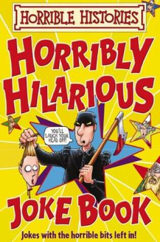 Cover of Horrible Histories: Horribly Hilarious Joke Book