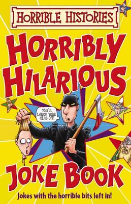 Cover of Horrible Histories: Horribly Hilarious Joke Book