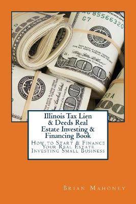 Book cover for Illinois Tax Lien & Deeds Real Estate Investing & Financing Book